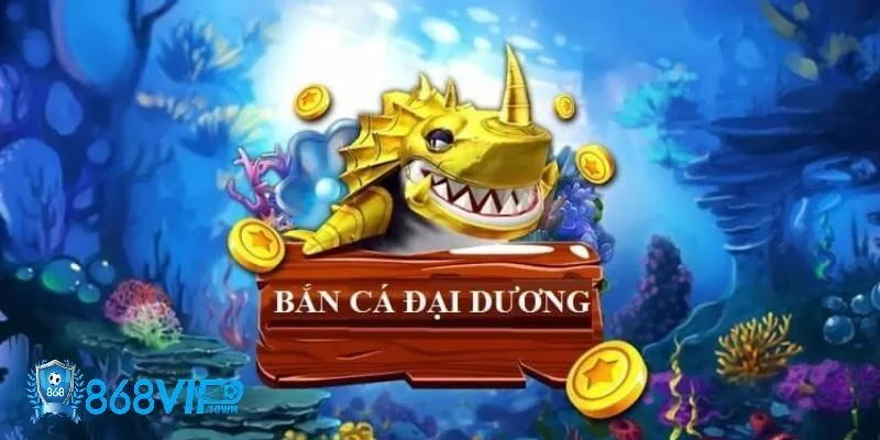 Tổng quan về trò chơi bắn cá đại dương